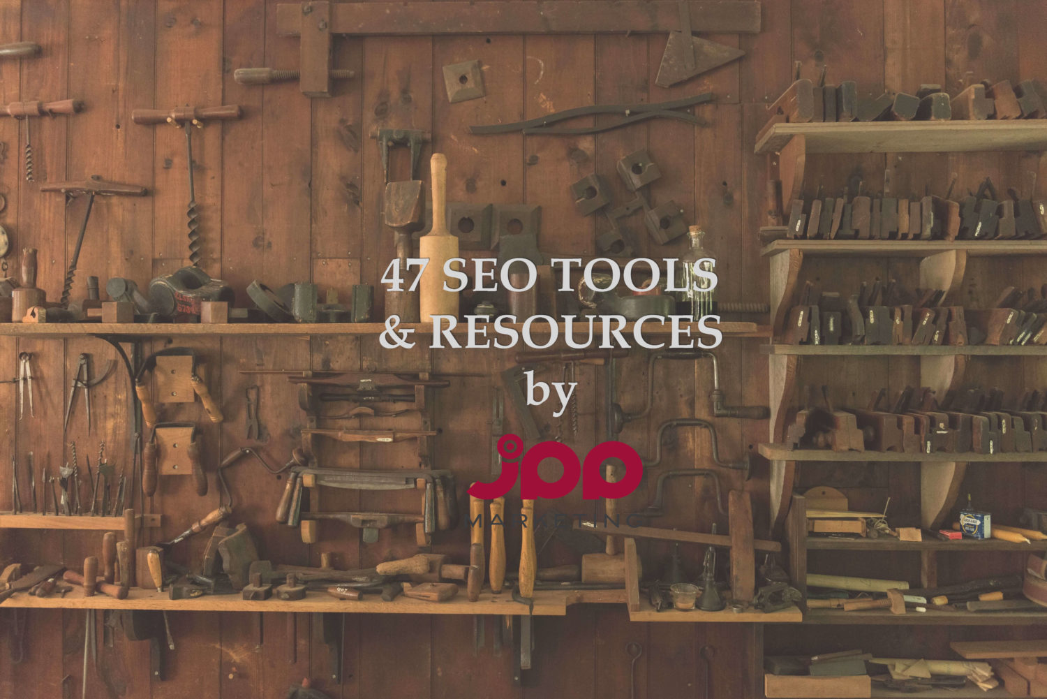 47 seo tools and resources by jpp marketing